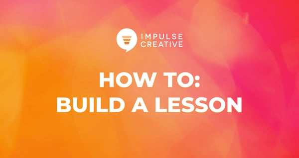 HOW TO BUILD A LESSON